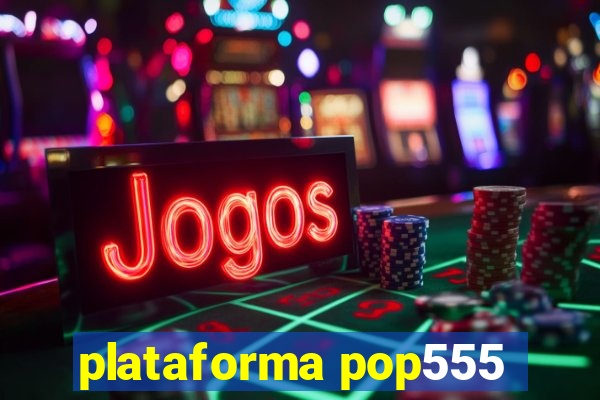 plataforma pop555